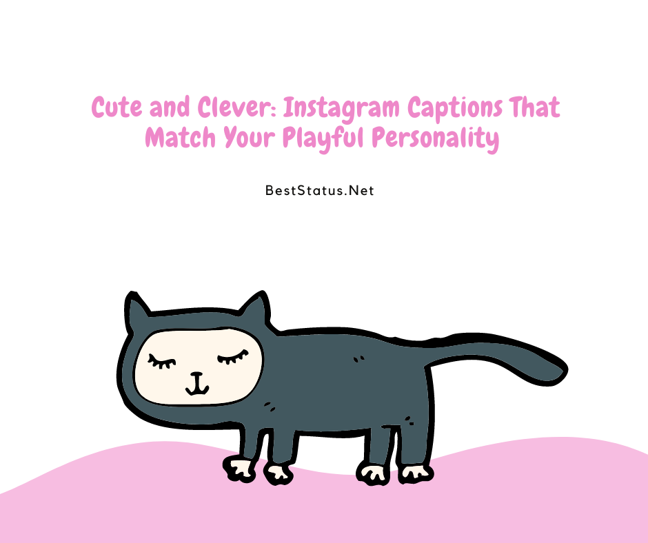 Adorable Instagram Captions to Bring a Smile to Your Followers’ Faces