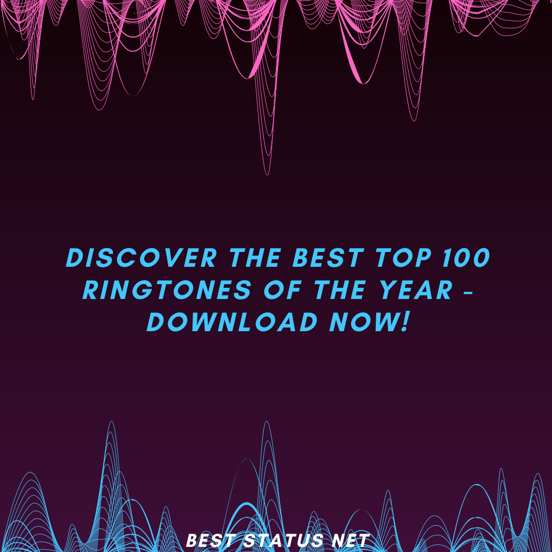 Discover the Best Top 100 Ringtones of the Year – Download Now!