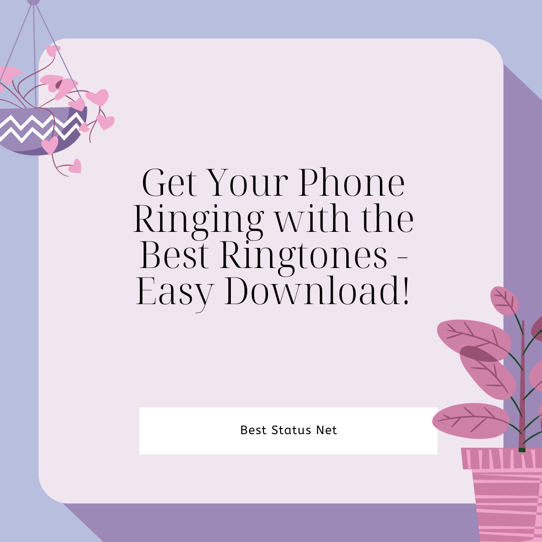 Get Your Phone Ringing with the Best Ringtones – Easy Download!