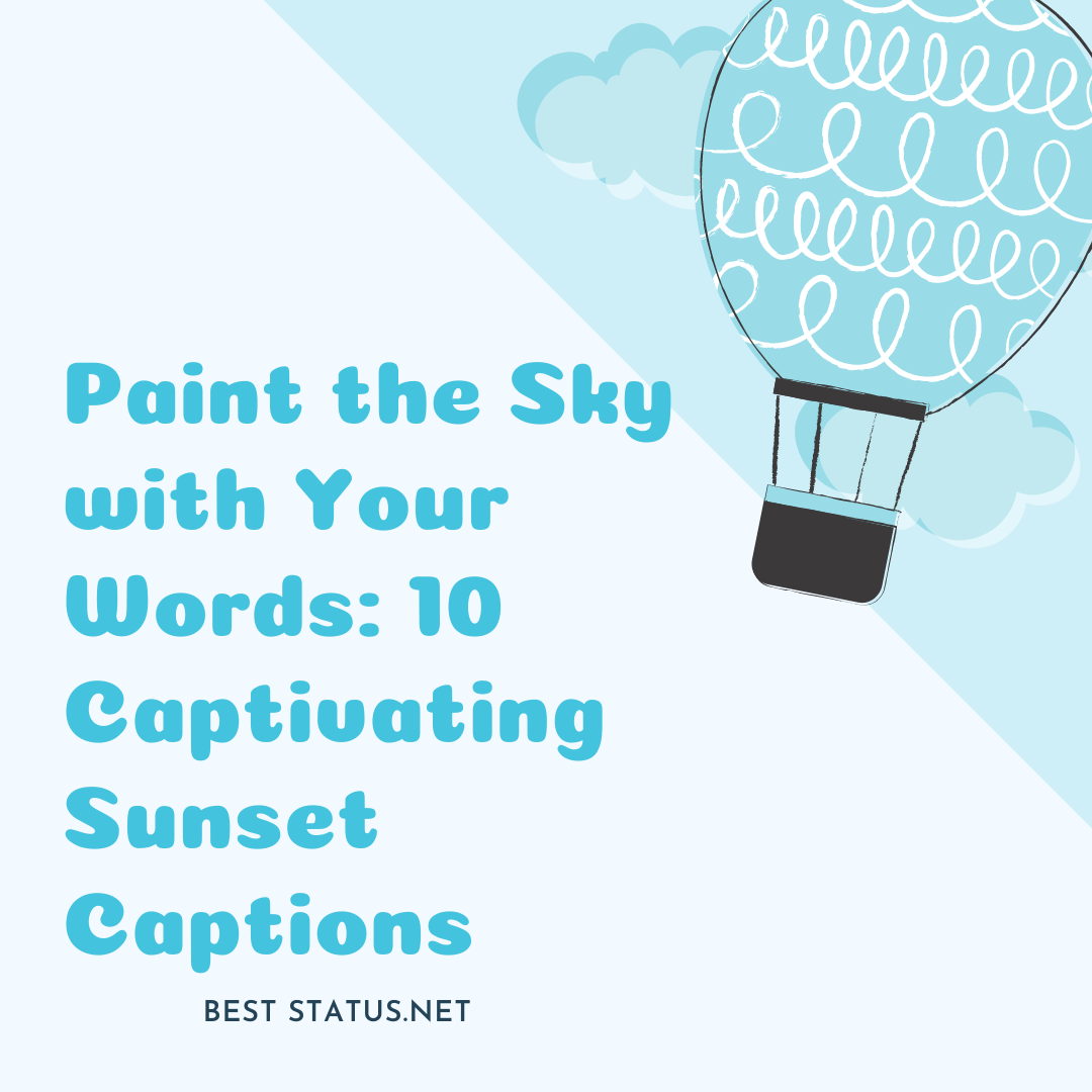 Capturing the Moment Inspiring Sunset Captions to Elevate Your Photos